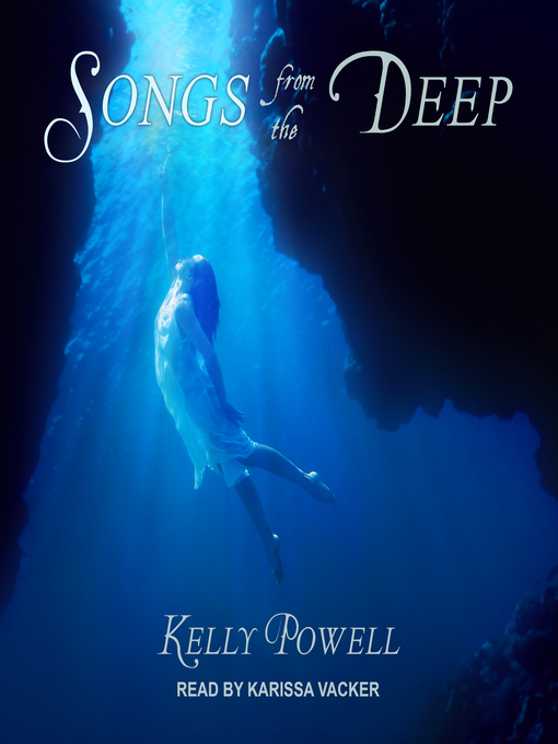 Title details for Songs from the Deep by Kelly Powell - Available